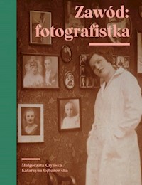 Zawód fotografistka - Czyńska Małgorzata, Gębarowska Katarzyna - książka