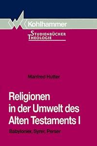 Religionen in der Umwelt des Alten Testaments I - Manfred Hutter - ebook