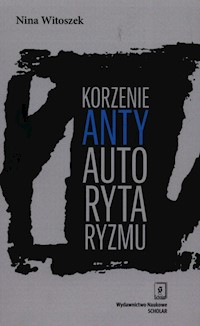 Korzenie antyautorytaryzmu - Nina Witoszek - książka
