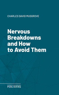 Nervous Breakdowns and How to Avoid Them - Musgrove - ebook