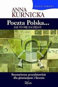 Poczta Polska Jak to się zaczęło - Kurnicka Anna - książka