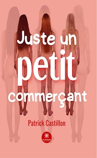 Juste un petit commerçant - Patrick Castillon - ebook