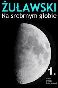 Na srebrnym globie - Jerzy Żuławski - ebook + książka