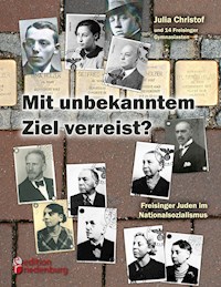 Mit unbekanntem Ziel verreist? Freisinger Juden im Nationalsozialismus - Julia Christof - ebook