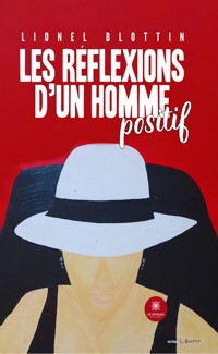 Les réflexions d’un homme positif - Lionel Blottin - ebook