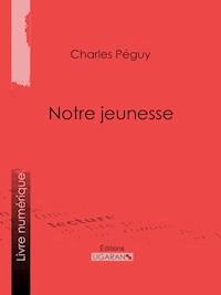 Notre jeunesse - Charles Péguy - ebook