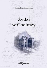Żydzi w Chełmży - Bieniaszewska Anna - książka