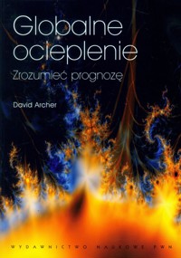 Globalne ocieplenie Zrozumieć prognozę - Archer David - książka