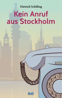Kein Anruf aus Stockholm - Dietrich Schilling - ebook