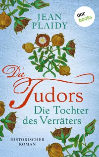 DIE TUDORS - Die Tochter des Verräters - Jean Plaidy - ebook
