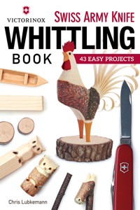 Victorinox Swiss Army Knife Book of Whittling - Chris Lubkemann - ebook