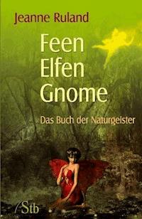 Feen, Elfen, Gnome - Jeanne Ruland - ebook