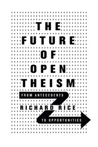 The Future of Open Theism - Richard Rice - ebook
