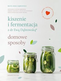 Kiszenie i fermentacja z dr Ewą Dąbrowską - Dąbrowska Beata Anna - książka
