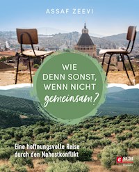 Wie denn sonst, wenn nicht gemeinsam? - Assaf Zeevi - ebook