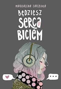 Będziesz serca biciem - Magdalena Zarębska - ebook + książka
