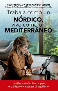 Trabaja como un nórdico, vive como un mediterráneo - Agustín Peralt - ebook