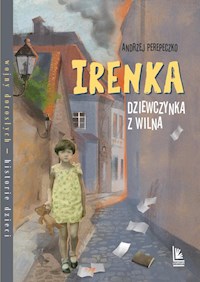 Irenka dziewczynka z Wilna - Andrzej Perepeczko - książka