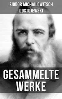 Gesammelte Werke von Dostojewski - Fjodor Michailowitsch Dostojewski - ebook