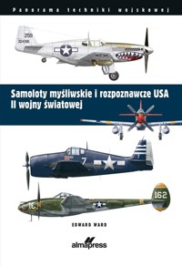 Samoloty myśliwskie i rozpoznawcze USA II wojny światowej - Ward Edward - książka