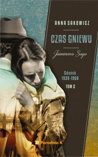 Czas gniewu. Jaśminowa saga. Tom 2 - Anna Sakowicz - książka