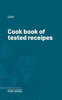 Cook book of tested receipes - Cary - ebook