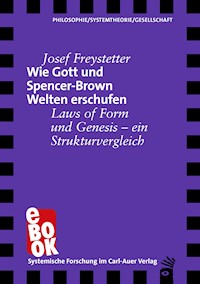 Wie Gott und Spencer-Brown Welten erschufen - Josef Freystetter - ebook