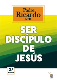 Ser discípulo de Jesús - Padre Ricardo MPD - ebook