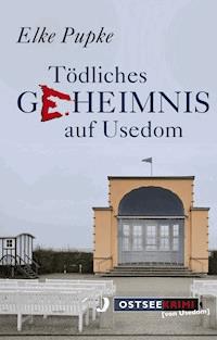 Tödliches Geheimnis auf Usedom - Elke Pupke - ebook