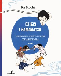 Dzieci z Hamamatsu. Niezwykle niespotykane zdarzenia. Tom 2 - Ka Mochi - książka