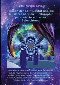 Formen der Spiritualität und die Heilslehre über die 'Philosophia perennis' in kritischer Beleuchtung BAND IV - Holger Karsten Schmid - ebook