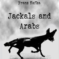 Jackals and Arabs - Franz Kafka - audiobook