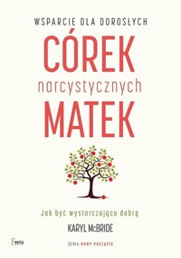 Wsparcie dla dorosłych córek narcystycznych matek - McBride Karyl - książka