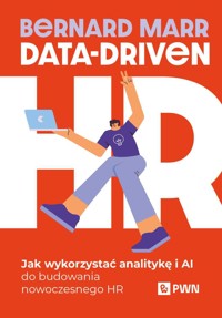Data-Driven HR. Jak wykorzystać analitykę i AI do budowania nowoczesnego HR - Bernard Marr - książka