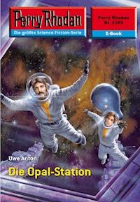 Perry Rhodan 2389: Die Opal-Station -  Uwe Anton - ebook