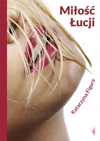 Miłość Łucji - Katarzyna Figura - książka