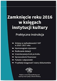 Zamknięcie roku 2016 w księgach instytucji kultury Praktyczna instrukcja - Grzegorz Magdziarz - książka