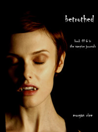 Betrothed (Book #6 in the Vampire Journals) - Rice Morgan - ebook