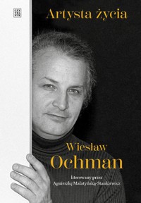 Artysta życia. Wiesław Ochman - Agnieszka Malatyńska-Stankiewicz - ebook + książka