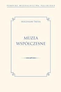 Muzea Współczesne - Mieczysław Treter - ebook + książka