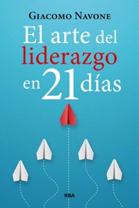 El arte del liderazgo en 21 días - Giacomo Navone - ebook
