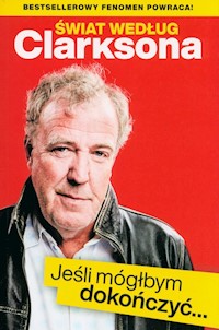 Świat według Clarksona Jeśli móglbym dokończyć… - Jeremy Clarkson - książka