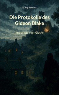 Die Protokolle des Gideon Blake - E. Ray Sanders - ebook