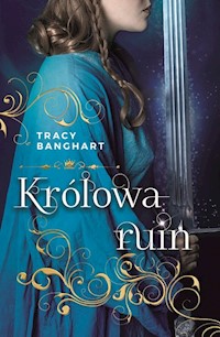 Królowa ruin - Tracy Banghart - książka