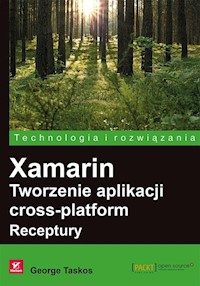 Xamarin Tworzenie aplikacji cross-platform Receptury - Taskos George - książka