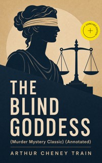 THE BLIND GODDESS (Murder Mystery Classic) (Annotated) - Arthur Cheney	Train - ebook
