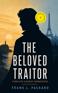 The Beloved Traitor (Thriller Classic) (Annotated) - Frank L. Packard - ebook