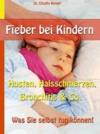 Fieber bei Kindern - Dr. Claudia Berger - ebook