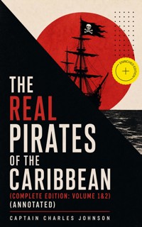 The Real Pirates of the Caribbean (Complete Edition: Volume 1&2) (Annotated) - Captain Charles Johnson - ebook