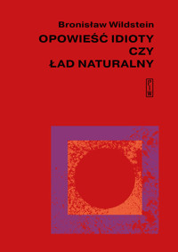 Opowieść idioty czy ład naturalny - Bronisław Wildstein - książka